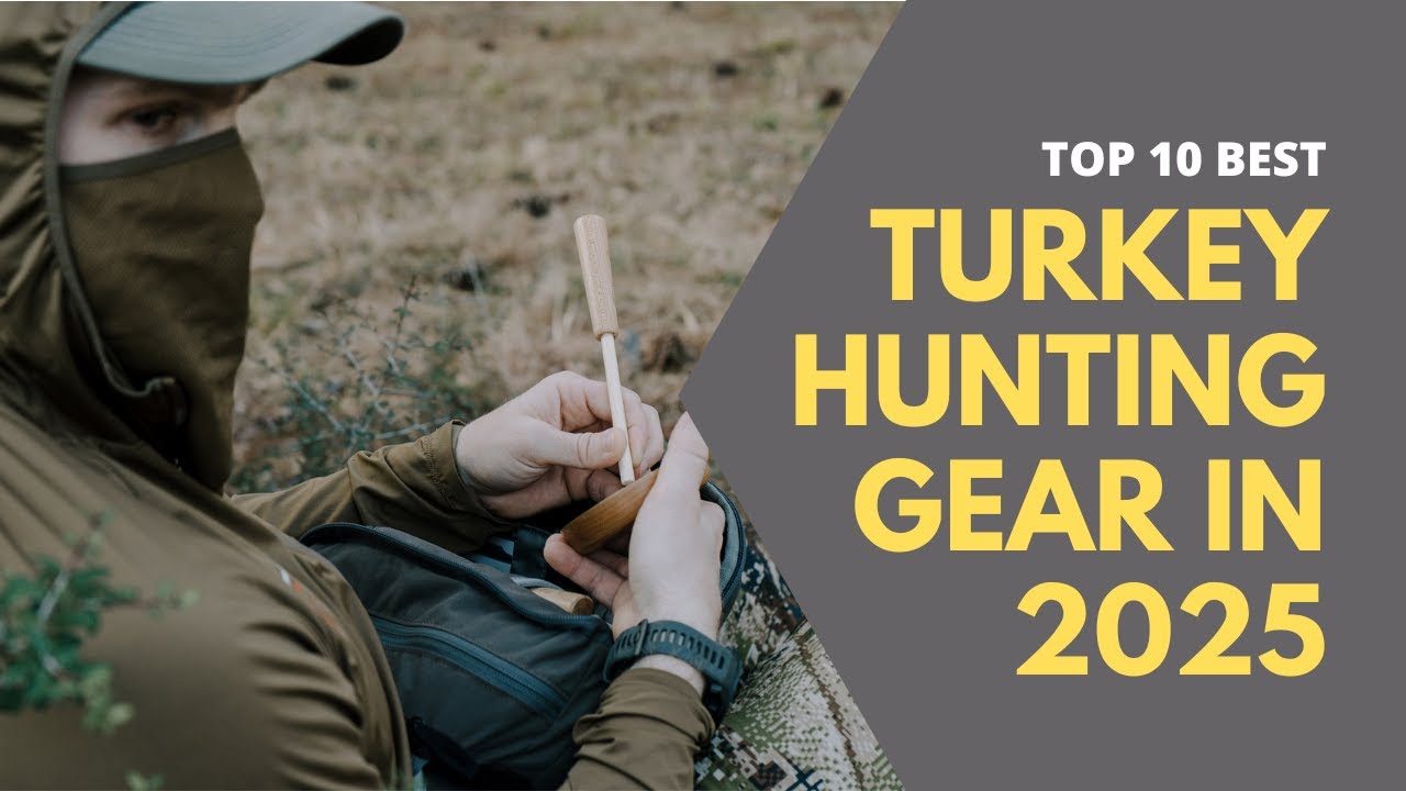Top 10 MUST-HAVE Turkey Hunting Gear for 2025 &ndash; Don&rsquo;t Go Without These!