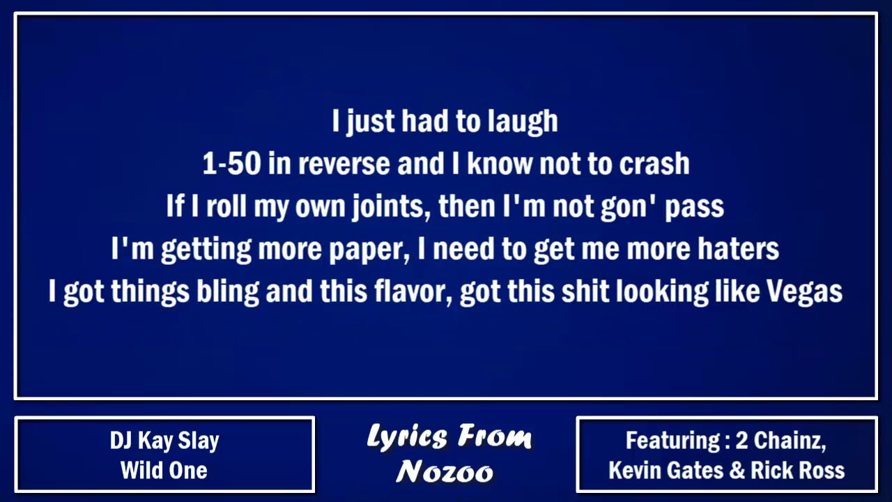 DJ Kay Slay - Wild One (Lyrics) Ft. Rick Ross, 2 Chainz, Kevin Gates & Meet Sims