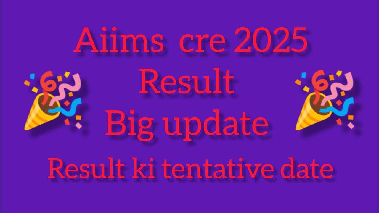 Aiims cre 2025 result date big update 