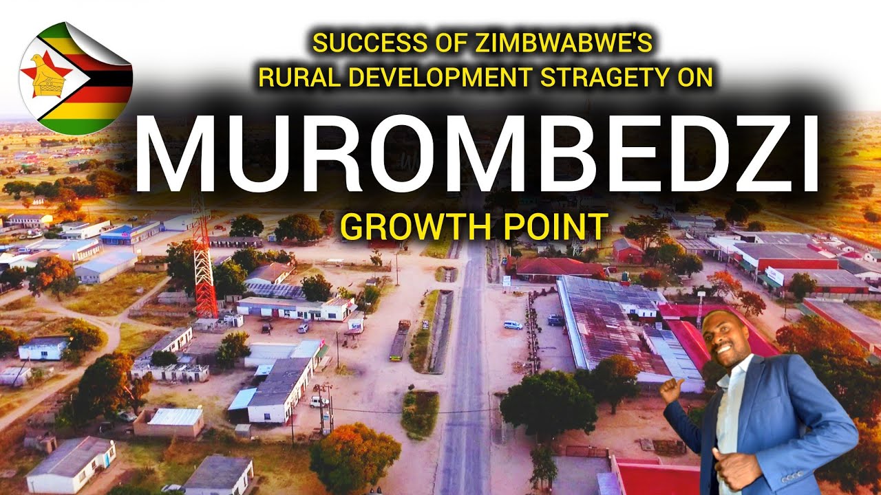 From Deep Rural to a Thriving Economic Hub. Murombedzi, Zimbabwe' Success Growth Point Strategy