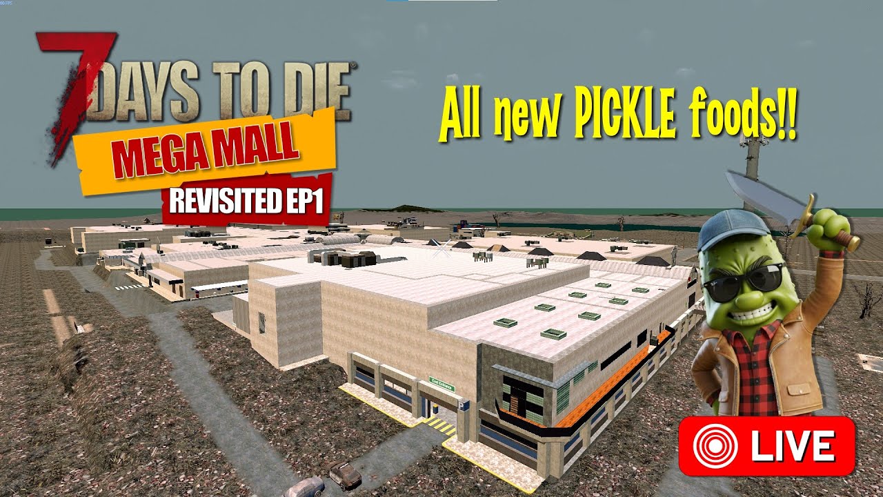 🚨LIVE: 7 Days to Die: Mega Mall revisited- EP1⭐All new pickle foods⭐🚨