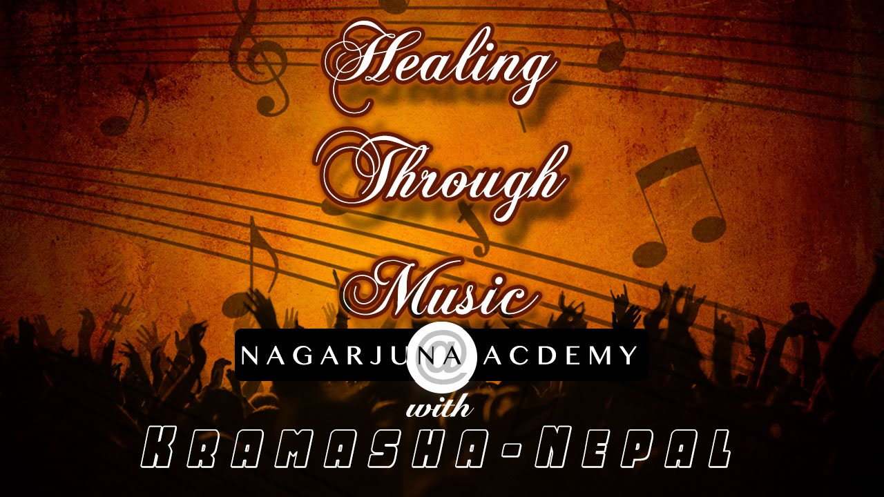 HEALING THROUGH MUSIC @ NAGARJUNA ACADEMY