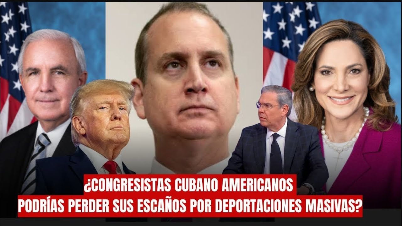 DEBATE: ¿Congresistas Cubano Americanos podrían perder sus escaños por deportaciones masivas?