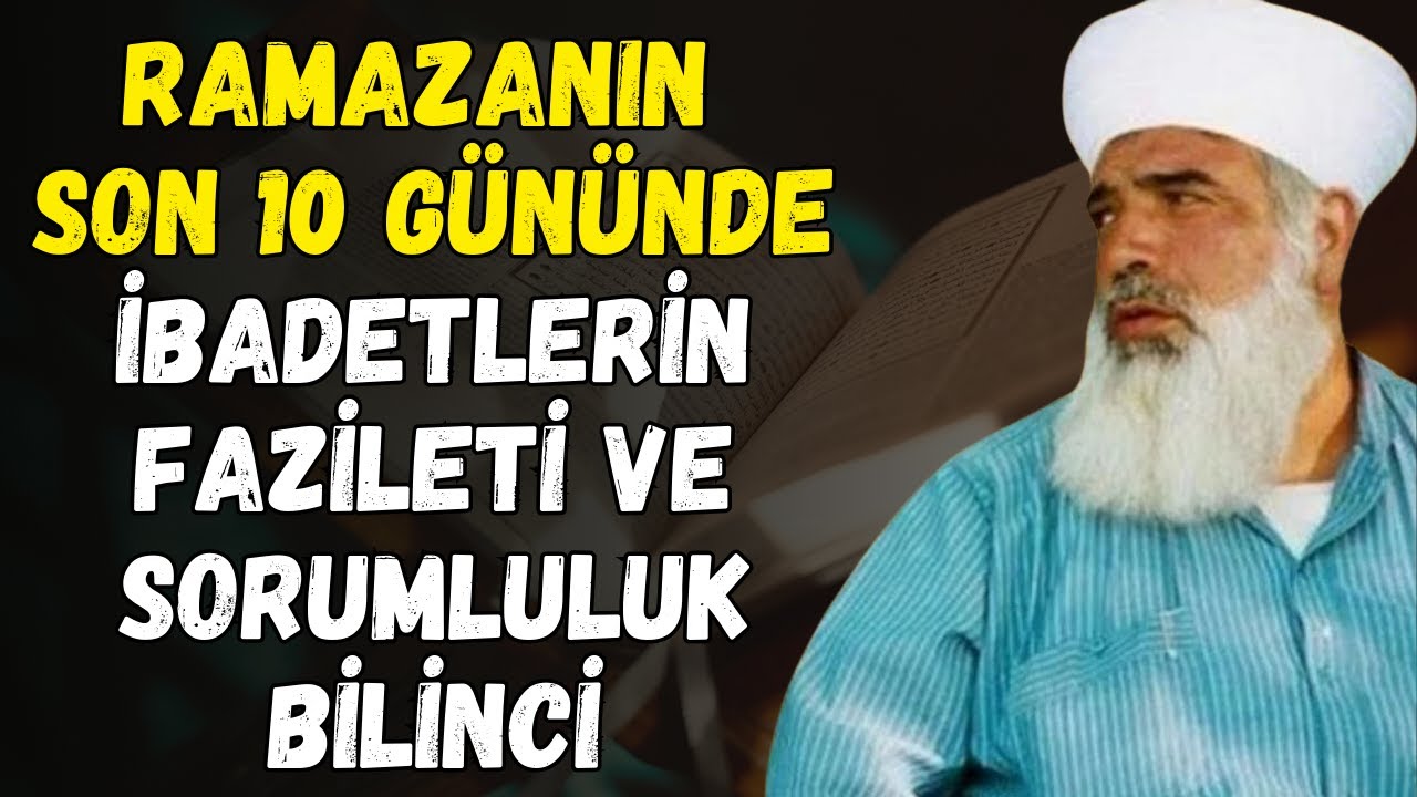 Ramazanın Son 10 Gününde İbadetlerin Fazileti ve Sorumluluk Bilinci | Timurtaş Uçar Hocaefendi