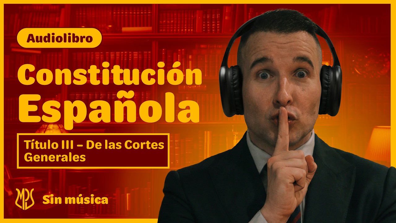 Audiolibro Constitución Española | Título III – De las Cortes Generales (Sin Música)