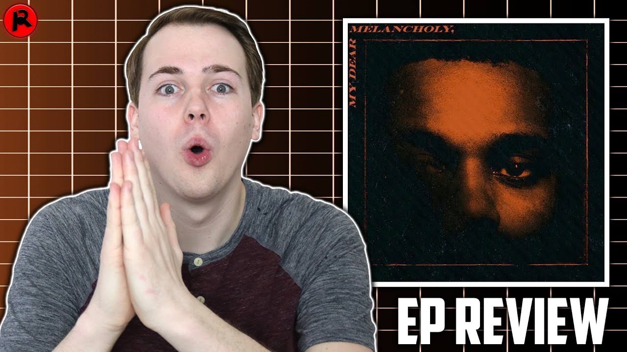 The Weeknd - My Dear Melancholy, | EP Review