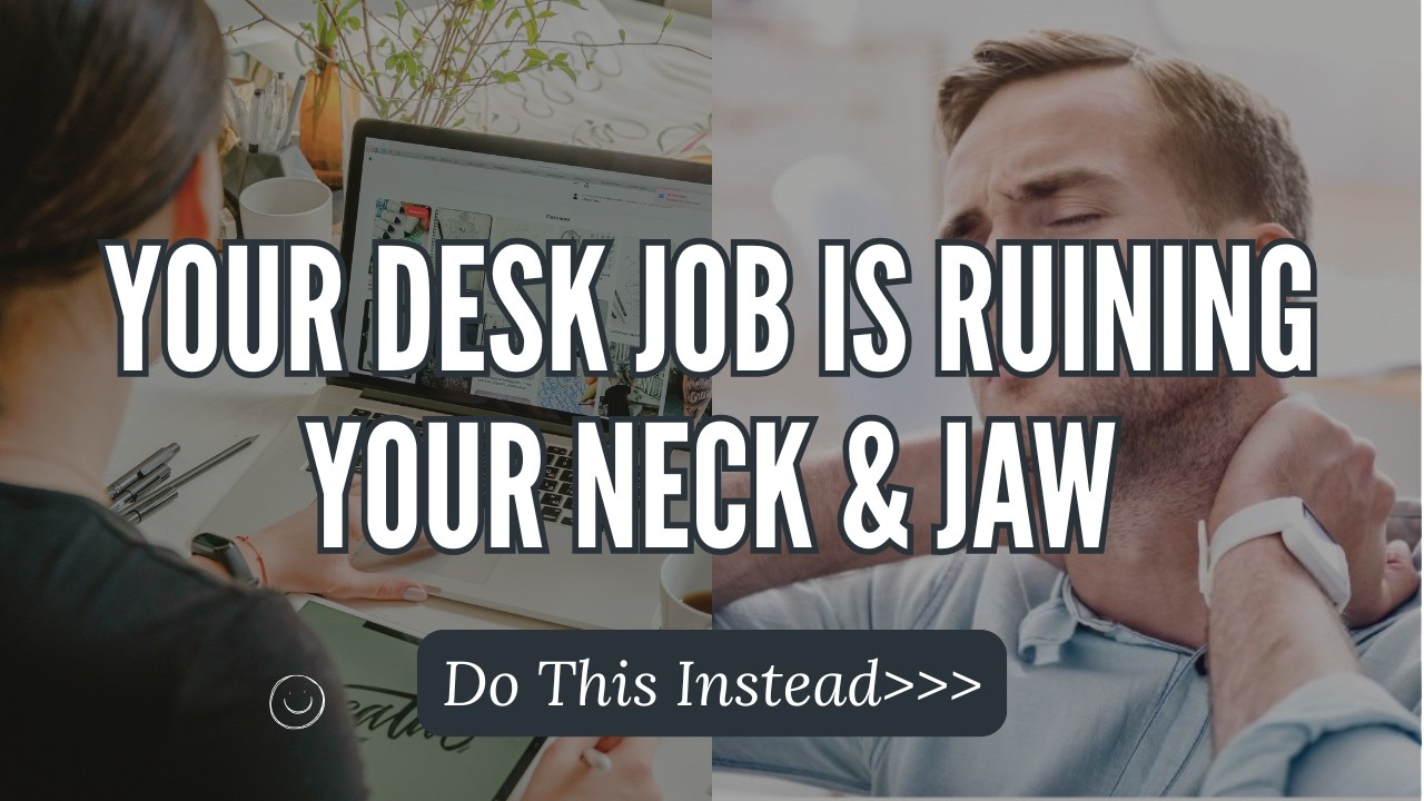 Your Desk Job Is Ruining Your Neck & Jaw (Do This Instead)