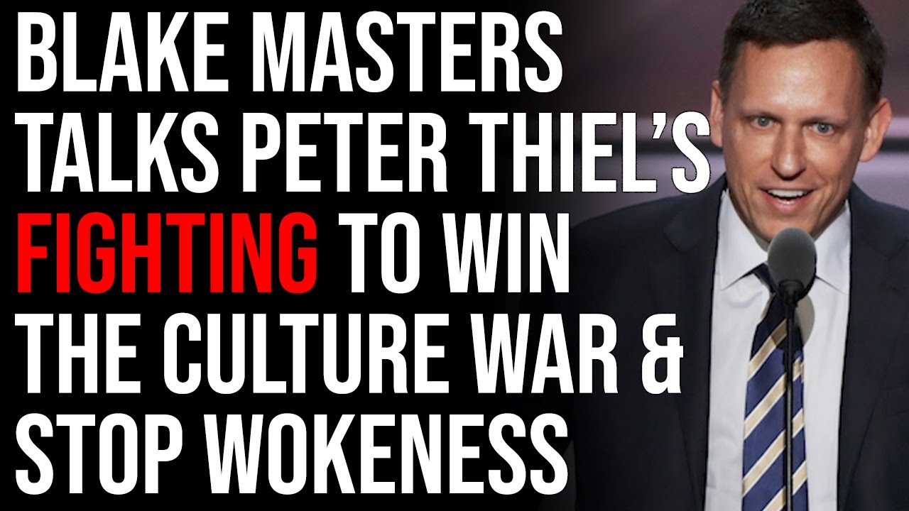 Blake Masters Talks Peter Thiel&rsquo;s Fighting To Win The Culture War & Stop The Cult Of Wokeness