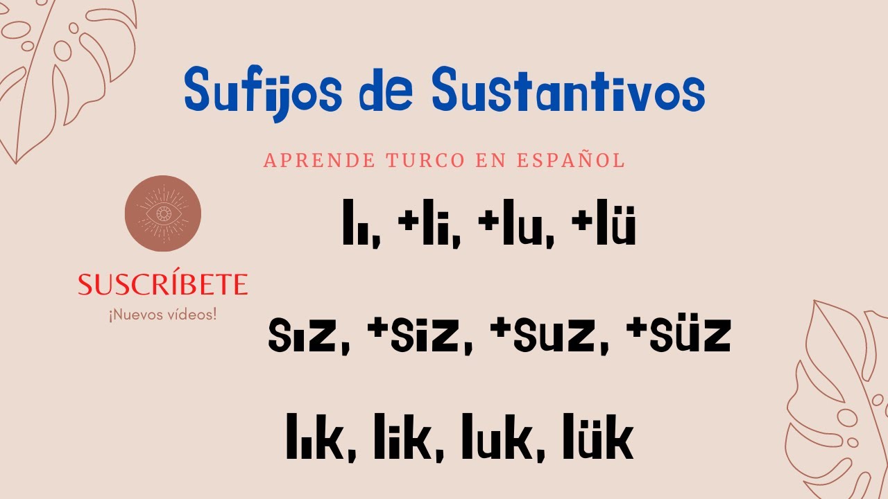 sufijos de nombre o sustantivo (lı, li, lu, lü) (sız, siz, suz, süz) (lık, lik, luk, lük)