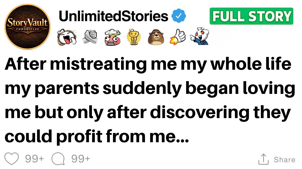 After mistreating me my whole life my parents suddenly began loving me but only after discovering...