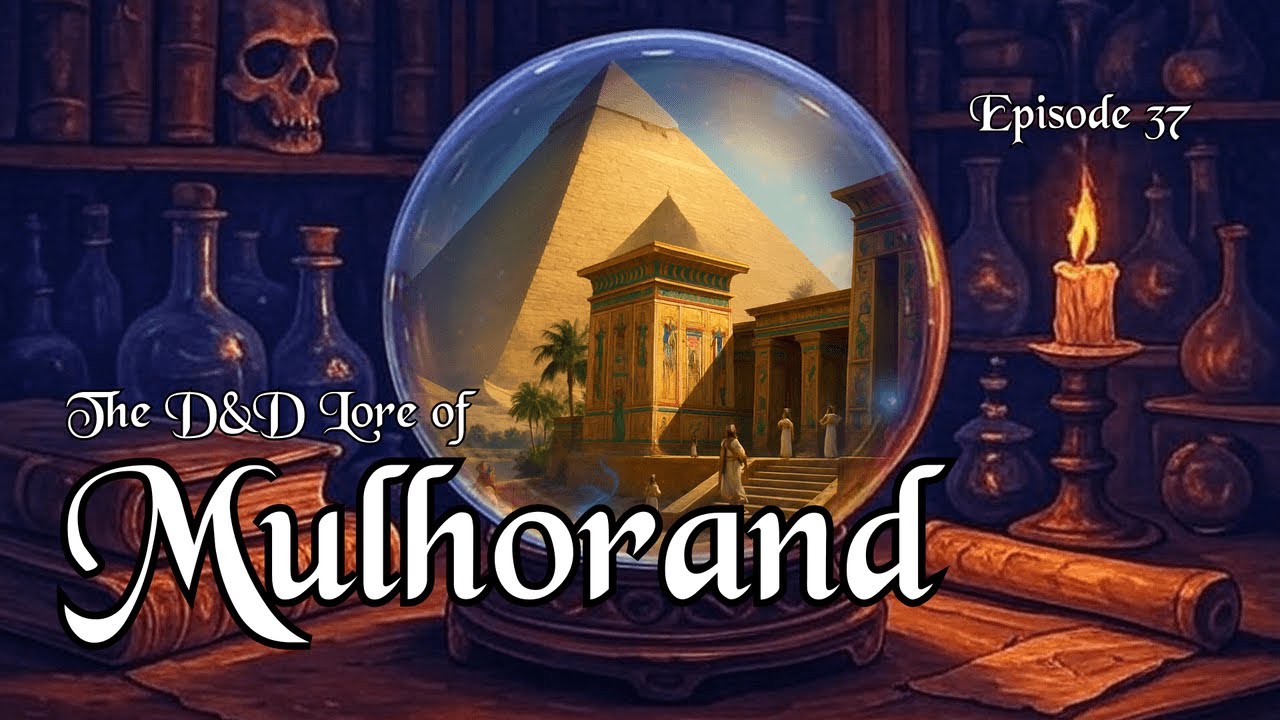 The D&D Lore of Mulhorand - Divine Pharaohs' Realm | Episode 037