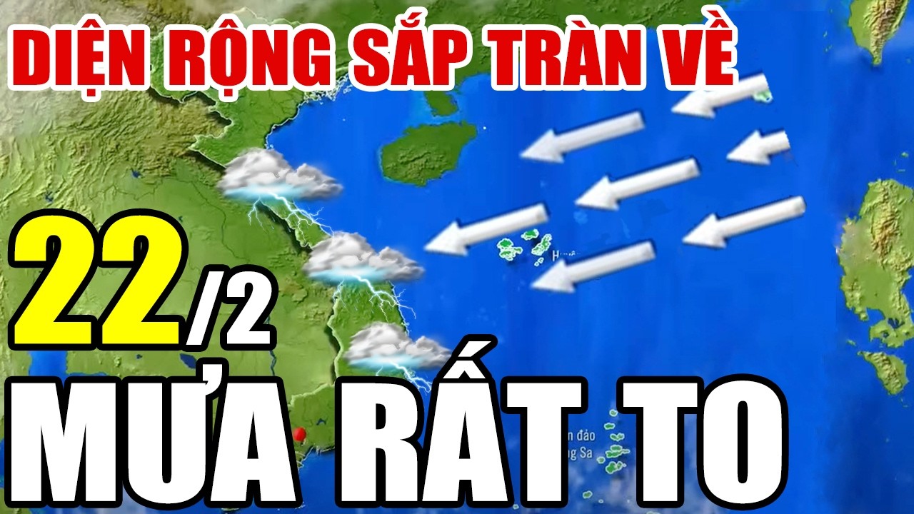 🔴[Trực Tiếp] Dự báo thời tiết hôm nay và ngày mai 22/2/2026 | dự báo thời tiết 3 ngày tới