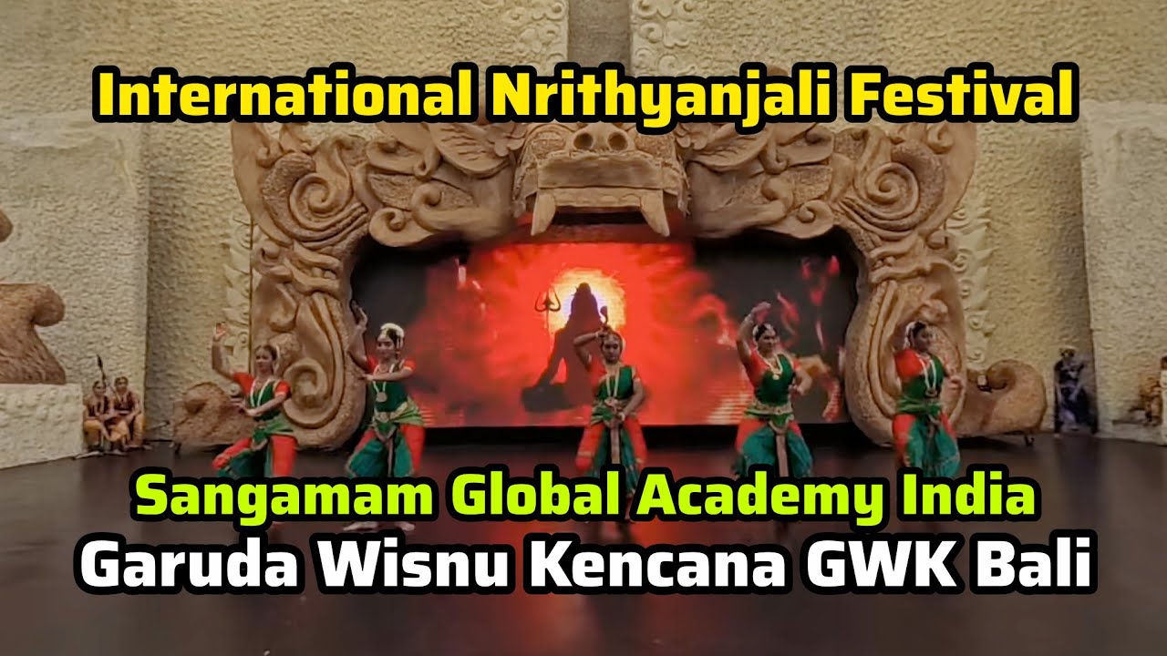 International Nrithyanjali Festival | Sangamam Global Academy India | Garuda Wisnu Kencana GWK Bali