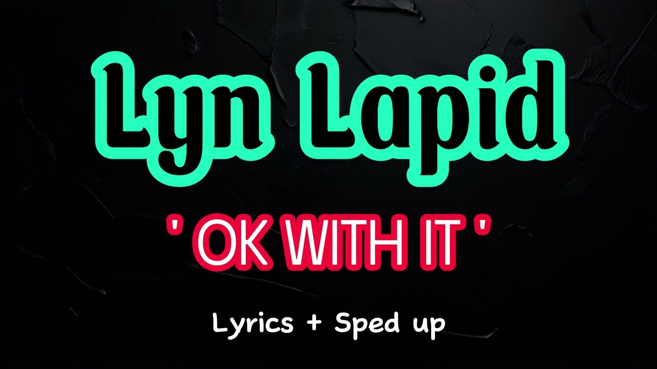 Lyn Lapid - Ok with it (sped up lyrics)