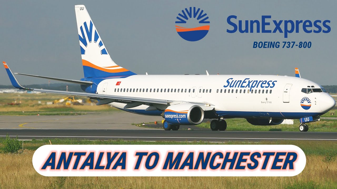 ANTALYA TO MANCHESTER  || SUN EXPRESS ||TURKEY TOUR
