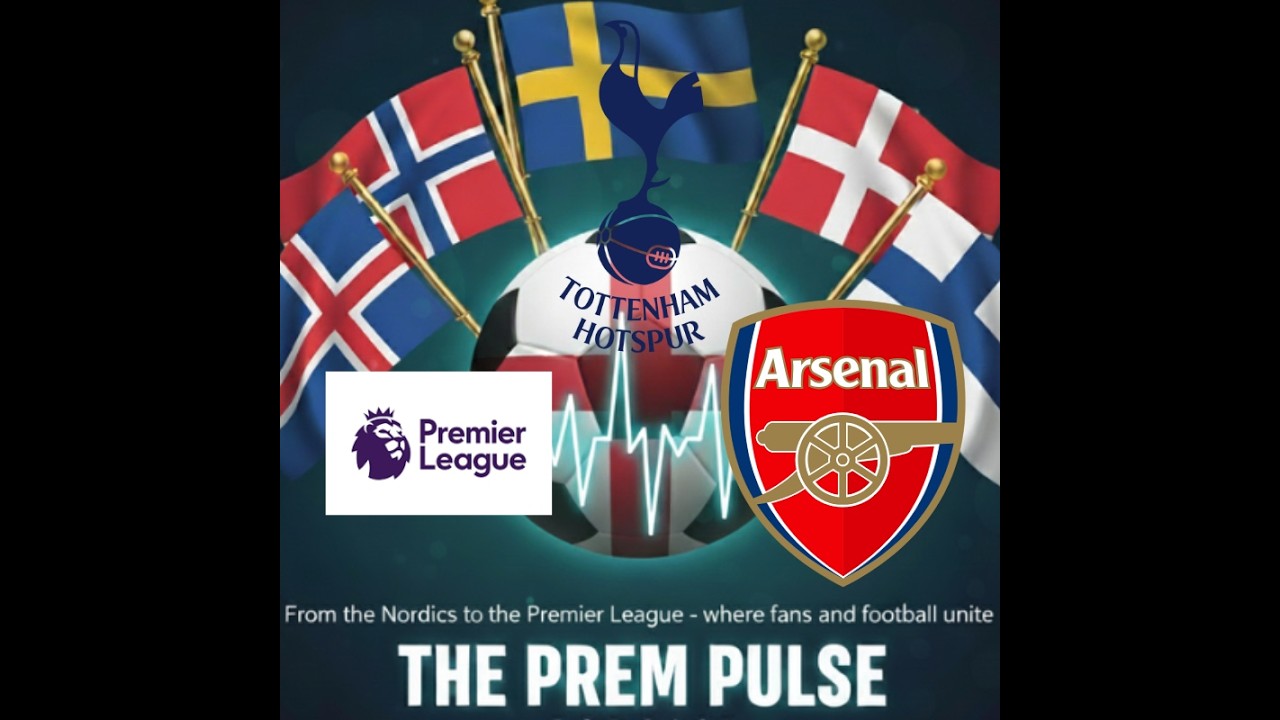 Arsenal’s Title Fight, Spurs in Trouble & Nordic Stars Getting Hot