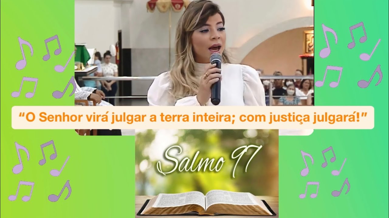 O Senhor virá julgar a terra inteira; com justiça julgará - Salmo 97 - Talitta Di Martino