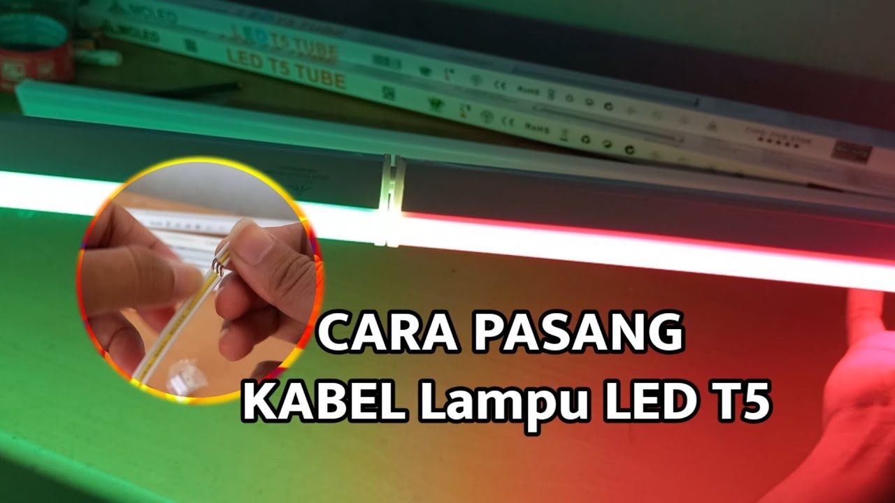 Tutorial Cara Memasang dan Menyambungkan Kabel Lampu LED T5 Tiga Lubang Kabel