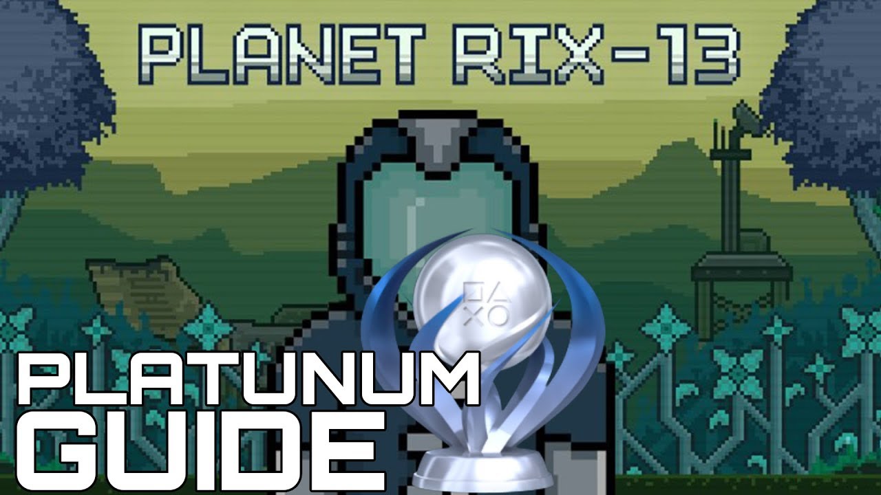 Planet RIX-13 100% Platinum Guide (20 Minute Platinum)