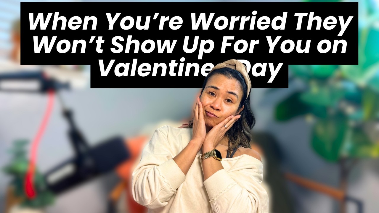 When You’re Worried They Won’t Show Up For You on Valentines Day