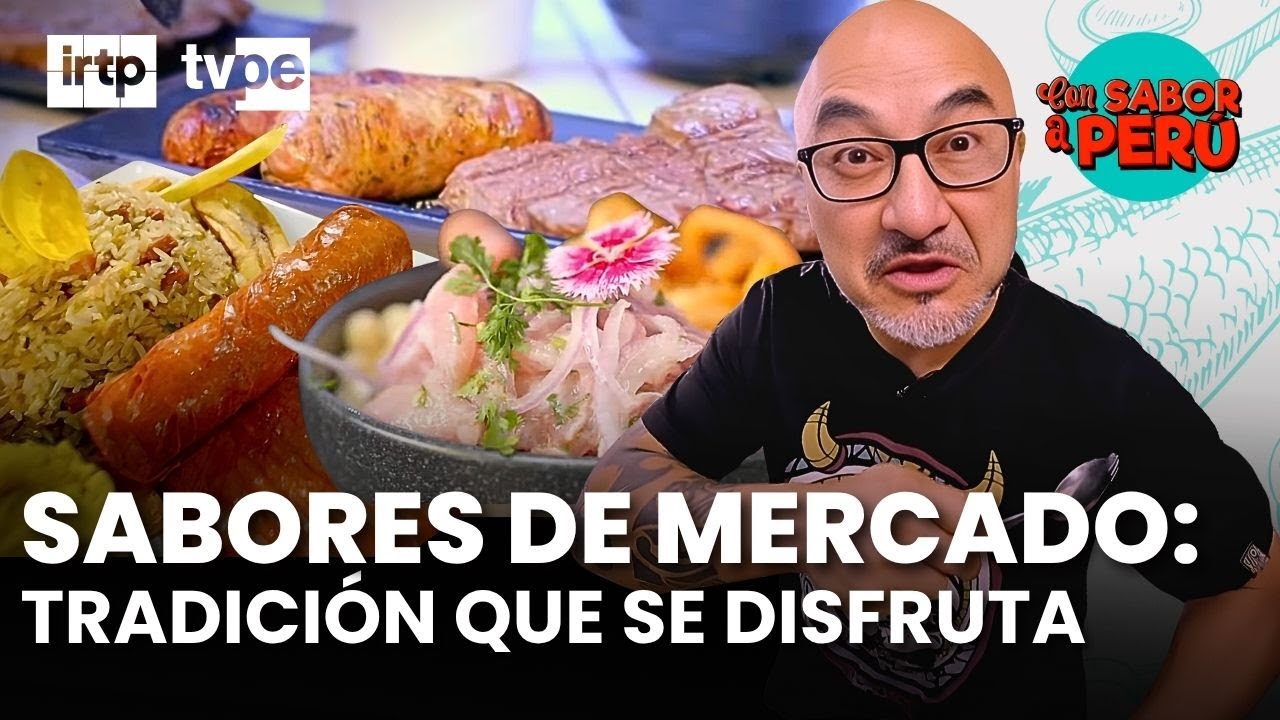 Mercados del Perú: tradición, sabor y las joyas ocultas de nuestra gastronomía | 