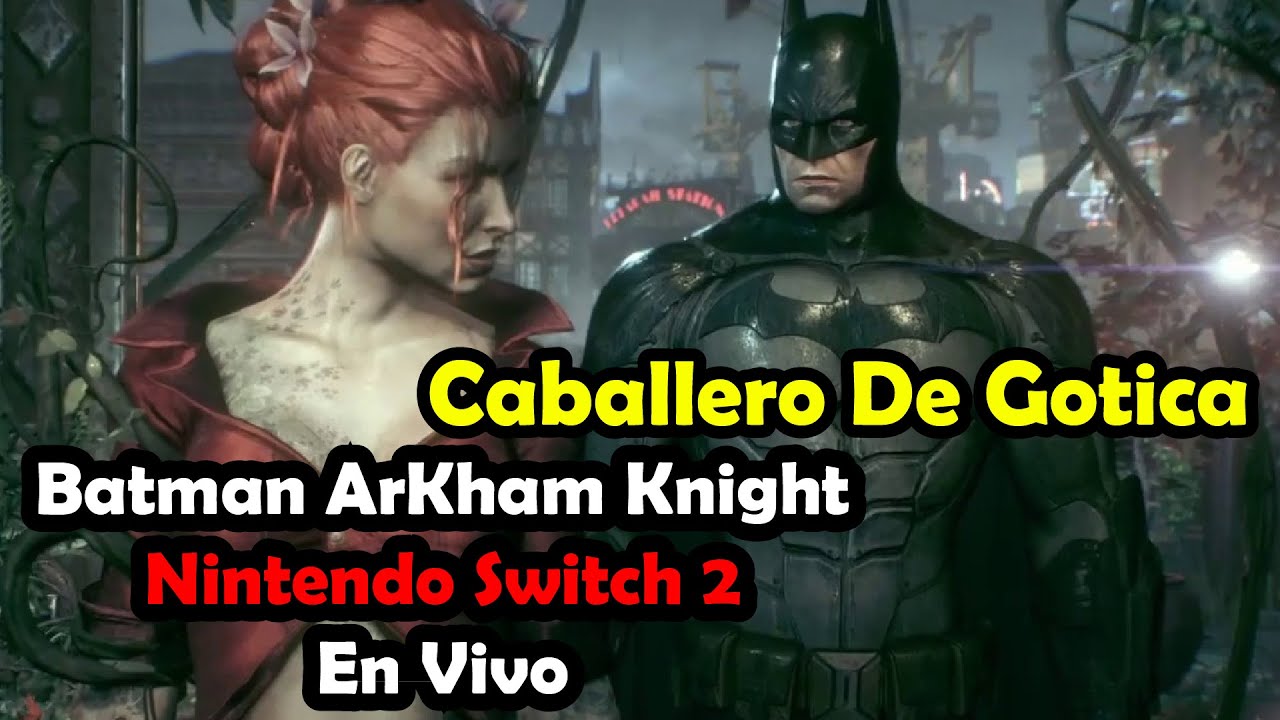 🔴Batman Arkham Knight | Caballero De Gótica | Nintendo Switch 2 | En vivo