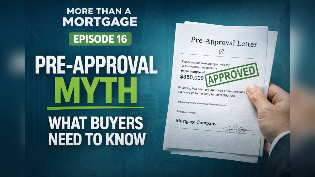 The Pre-Approval Myth: What Buyers Need to Know | Episode 16 | More Than a Mortgage 🏡📄