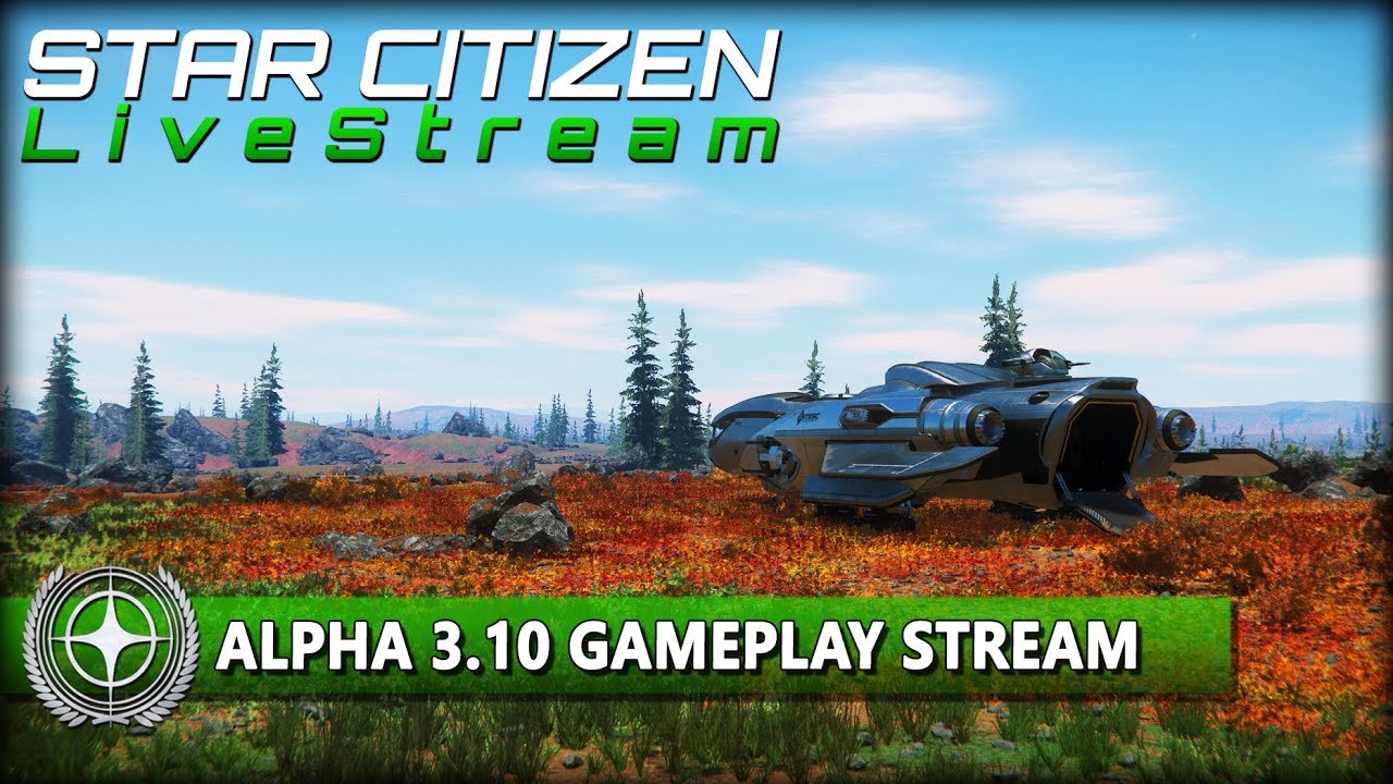 🔴 STAR CITIZEN 3.10 | GAMEPLAY STREAM [Deutsch/German] 🔴