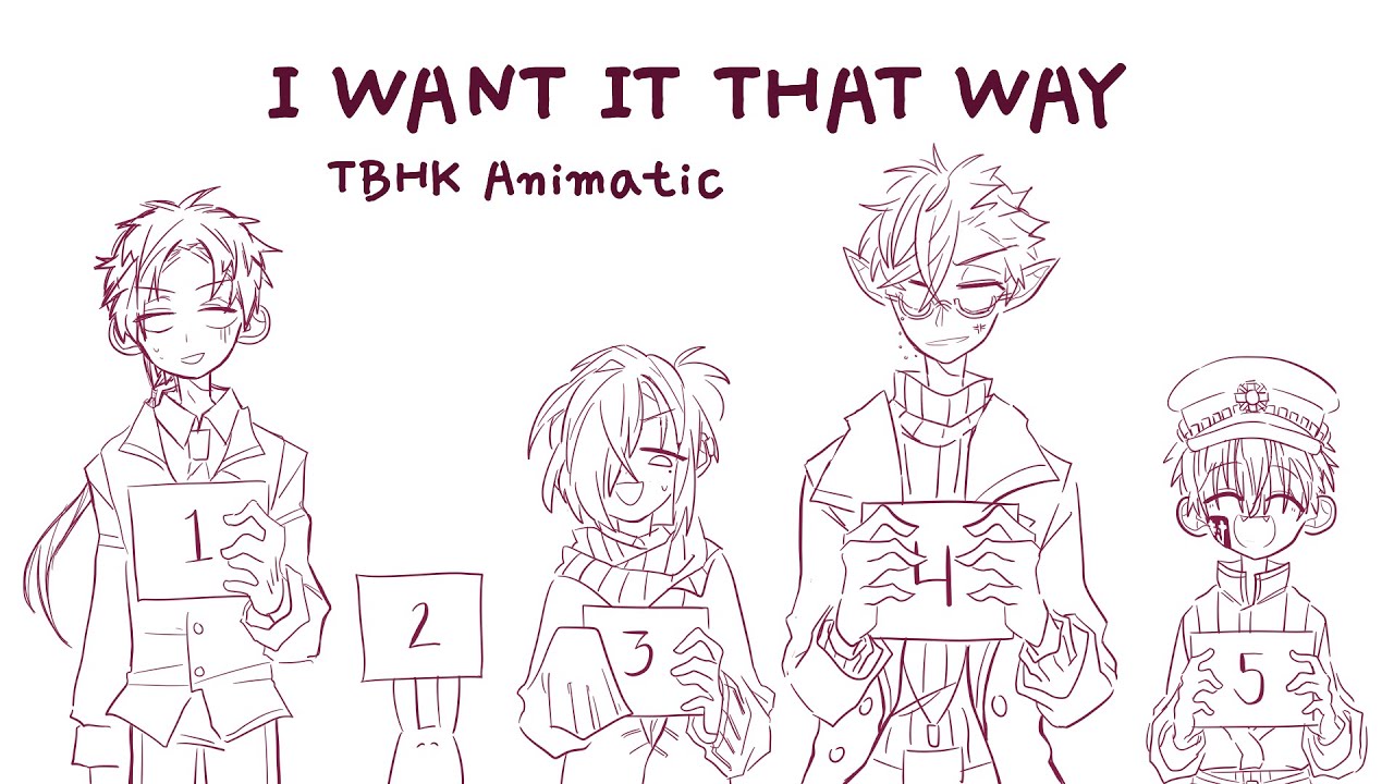 "I WANT IT THAT WAY" (Jibaku Shounen 99) || TBHK Animatic