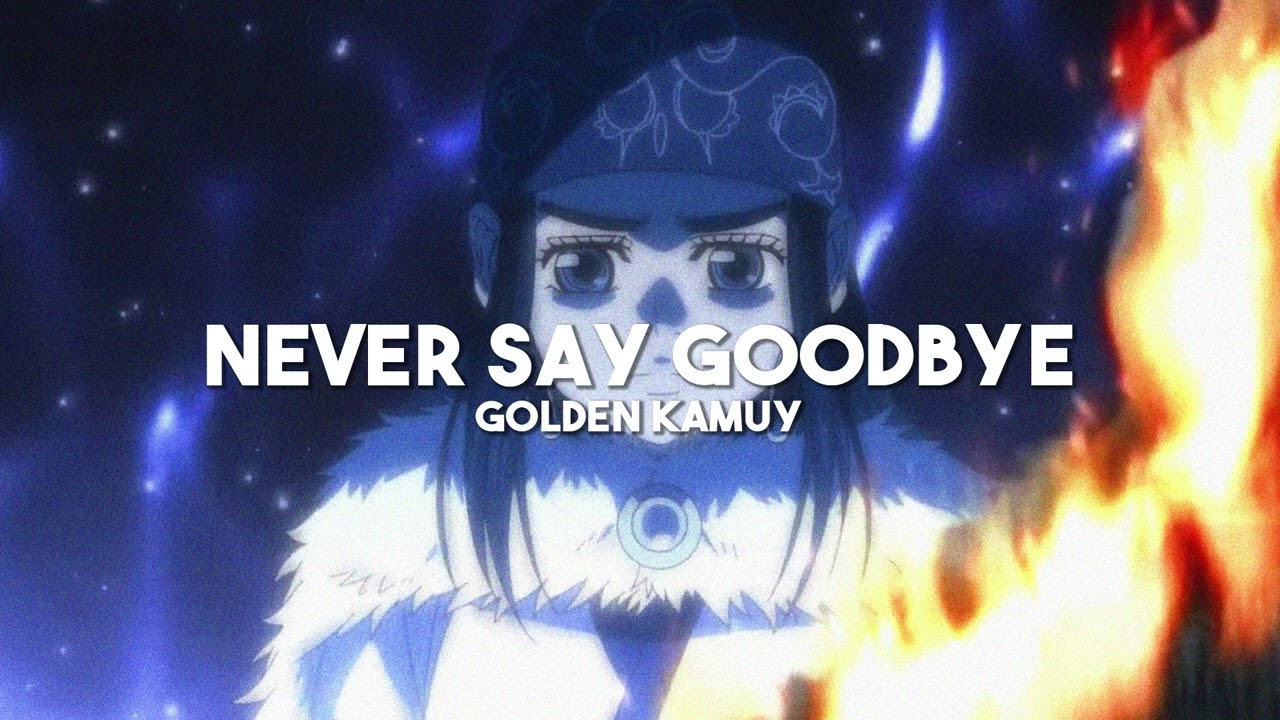 Never Say Goodbye - Golden Kamuy 4 (slowed + reverb)