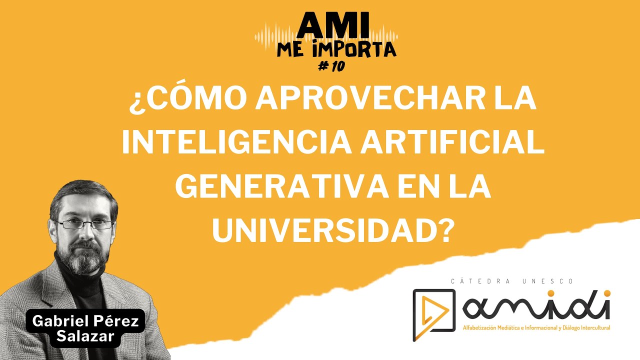 ¿Cómo aprovechar la Inteligencia Artificial Generativa en la universidad? | AMI me importa T01 - E10