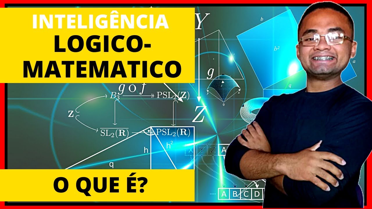 O que é a Inteligência LOGICO MATEMATICA? INTELIGENCIAS MULTIPLAS Howard Gardner. Tipos Inteligência