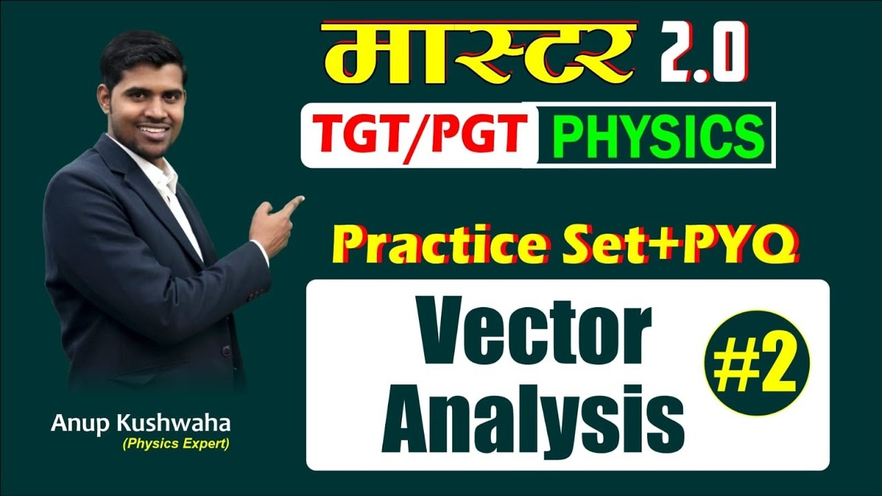 Master 2.0✍️||L-02||TGT/PGT Physics..Previous Year Questions| Vector Analysis. Physics Scholar