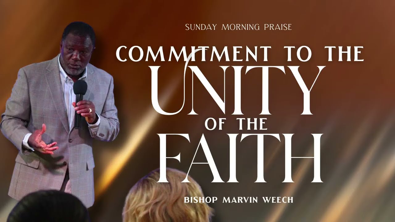 Commitment To The Unity Of The Faith | Bishop Marvin Weech
