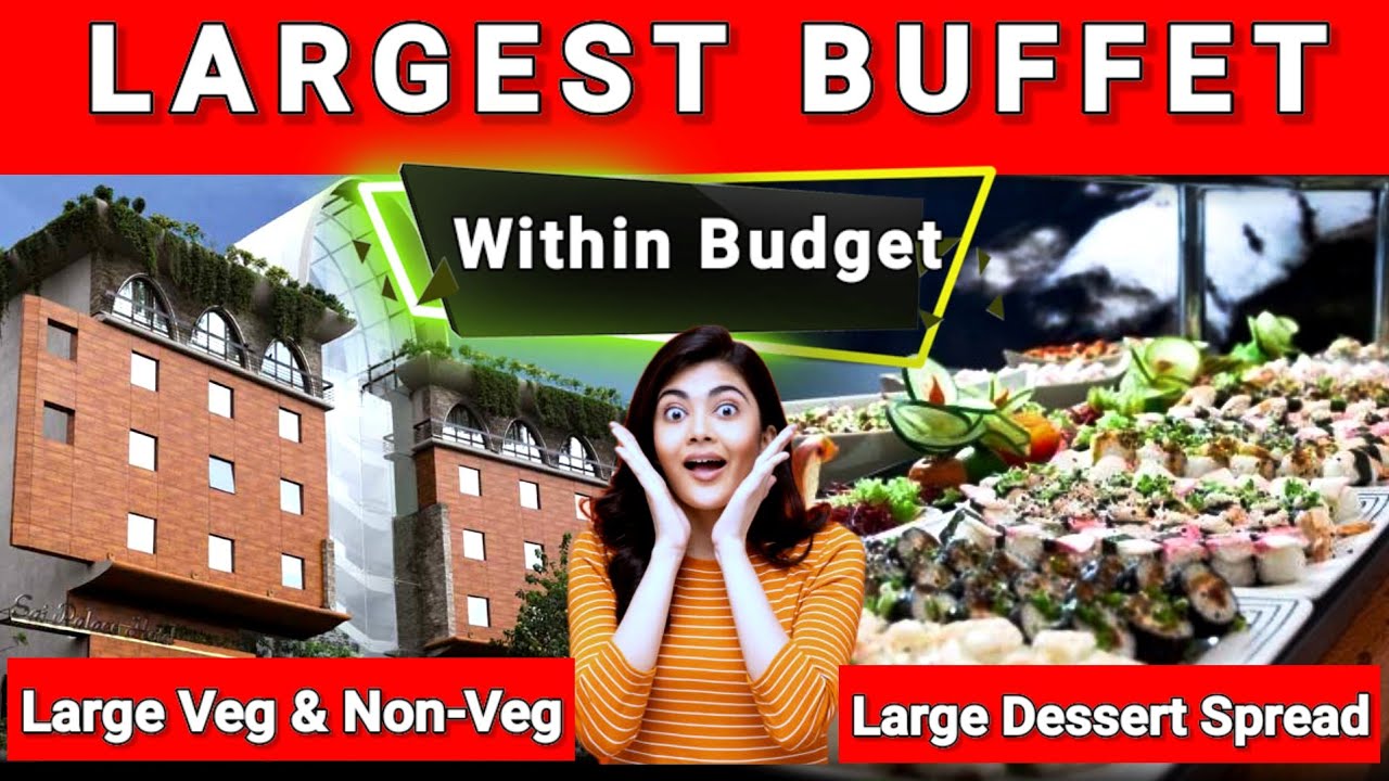 Largest Veg + Non-Veg Buffet within Budget | Largest Desert spread | Sai Palace Andheri