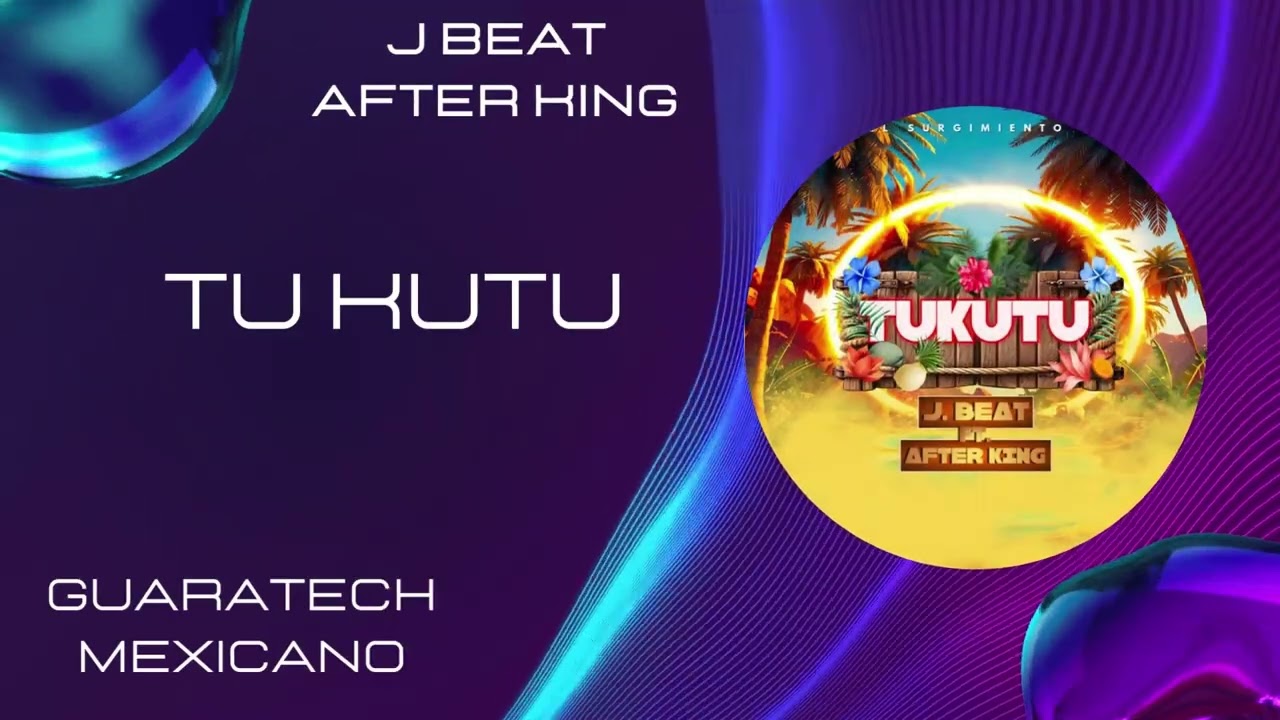 J Beat & After King - TUKUTU - Guaratech Mexicano