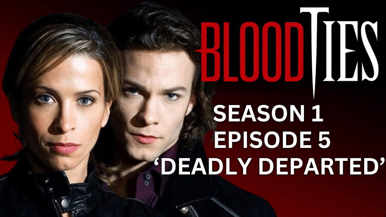 'BLOOD TIES'   Season 1, Episode 5,  'Deadly Departed'  (4-1-2007)