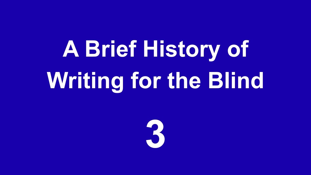 A Brief History of Writing for Blind People – Part Three