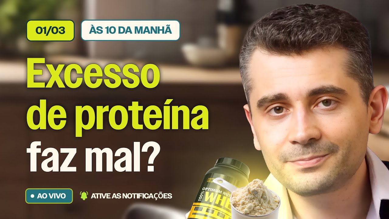 PROTEÍNA EM EXCESSO FAZ MAL? | 01 DE MARÇO, ÀS 10h