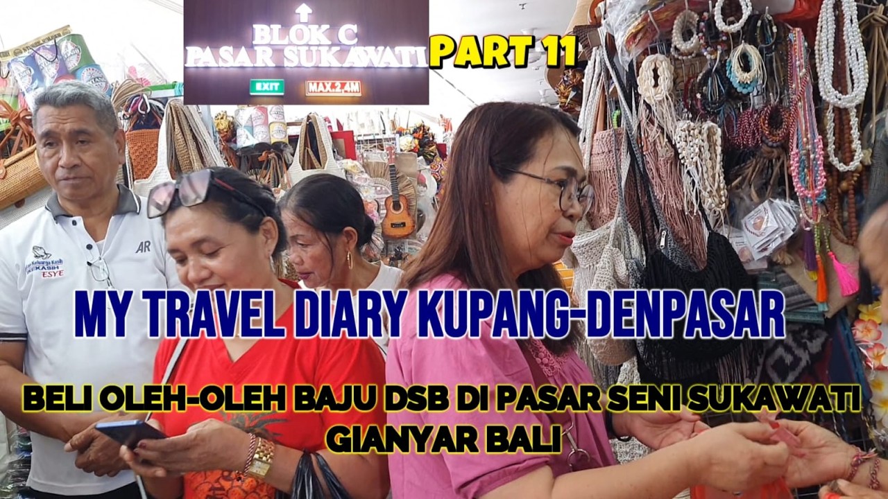 PART 11,MY TRAVEL DIARY KUPANG-DENPASAR, BELI OLEH-OLEH BAJU DSB DI PASAR SENI SUKAWATI GIANYAR BALI