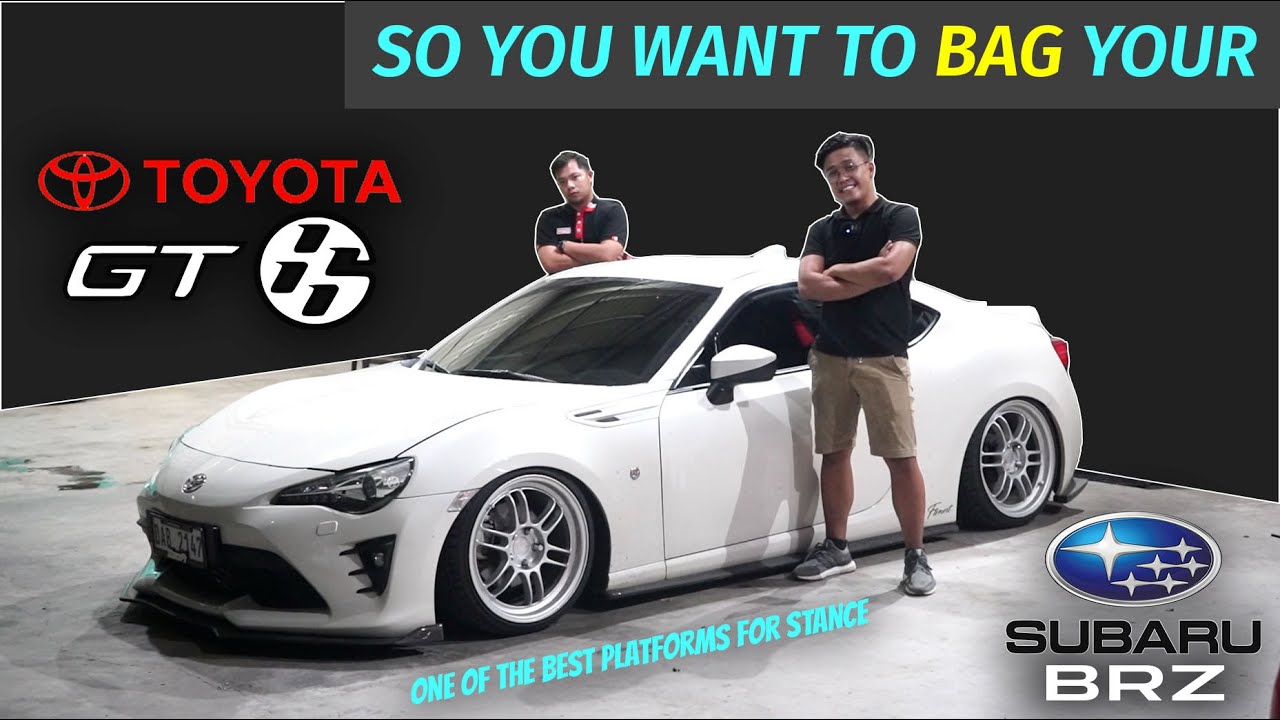 SO YOU WANT TO BAG YOUR - TOYOTA 86 / SUBARU BRZ ?