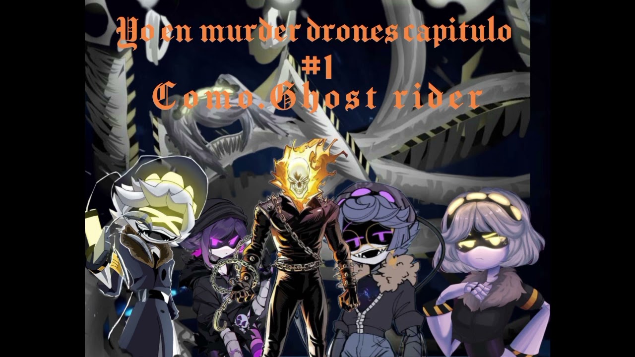 yo en murder drones como Ghost rider capitulo 1