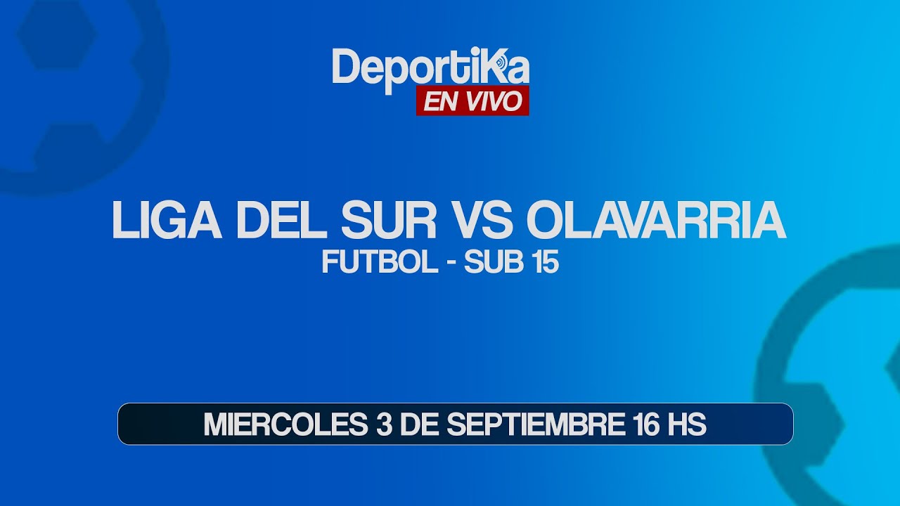 LIGA DEL SUR VS OLAVARRIA - FUTBOL SUB 15