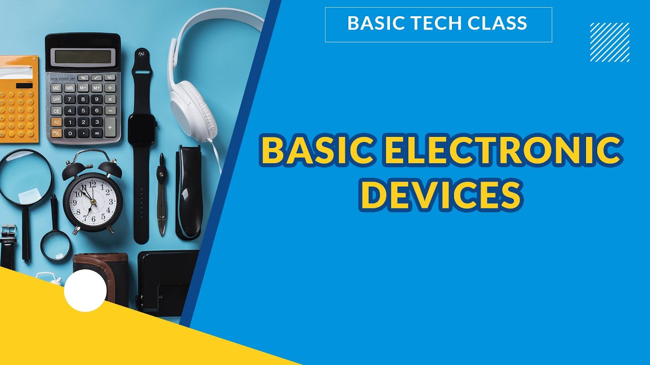 BASIC ELECTRONIC DEVICES  | BASIC TECHNOLOGY