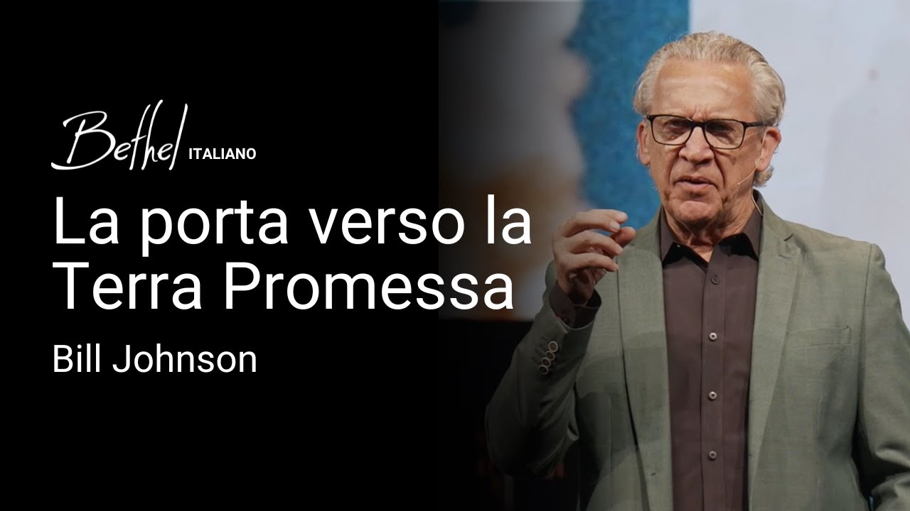La porta verso la Terra Promessa | Bill Johnson | 16 MAR 2025