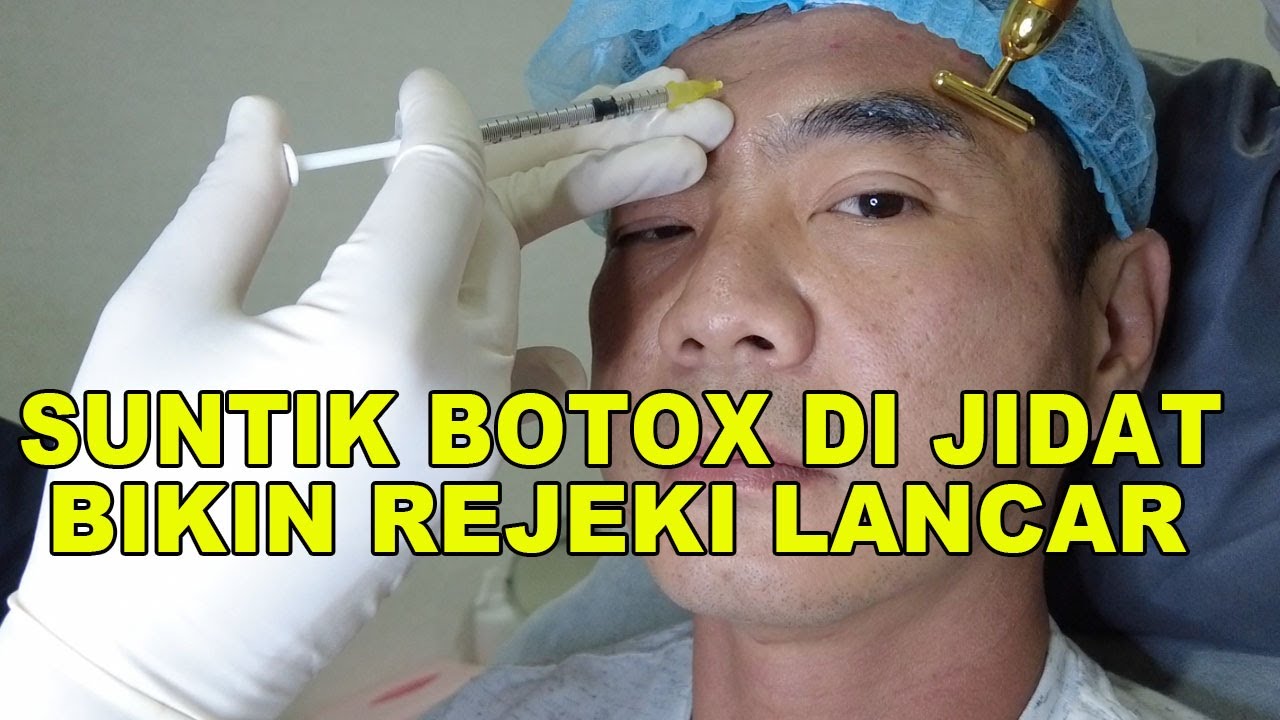 SUNTIK BOTOX DI JIDAT BIAR REJEKI LANCAR - KOK BISA ???
