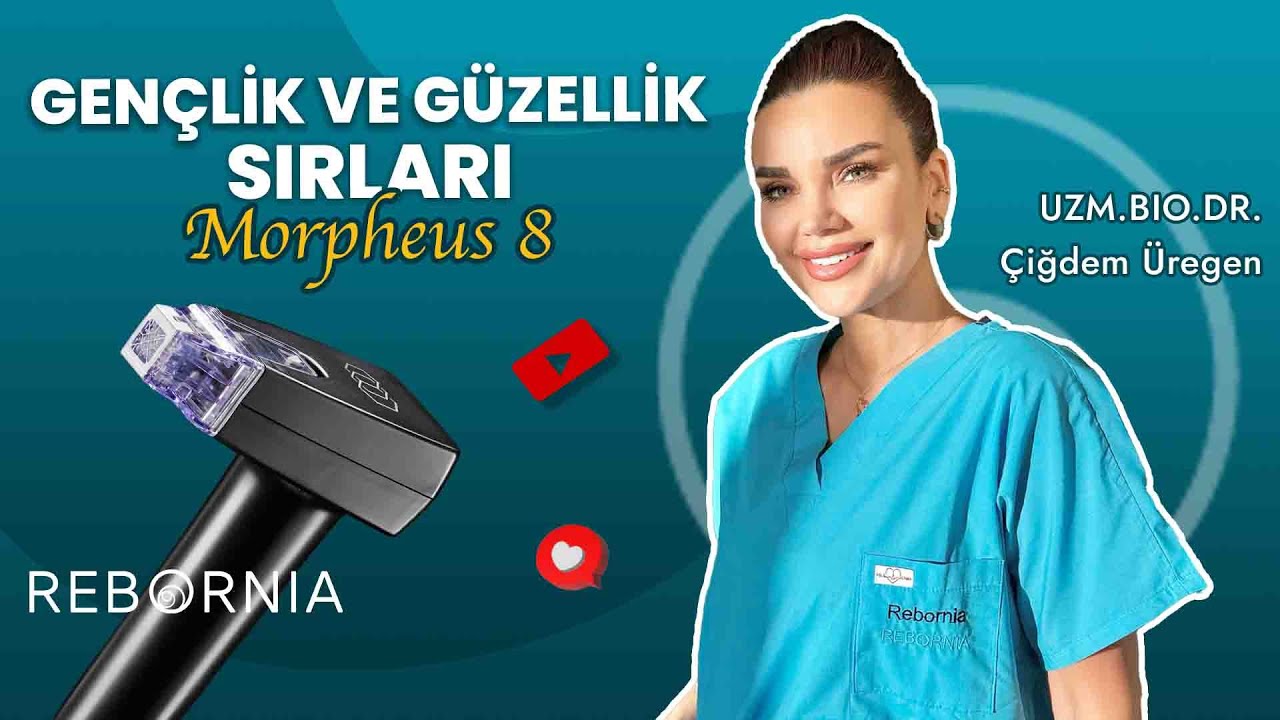 GENÇLİK VE GÜZELLİK SIRLARI | MORPHEUS 8 | Uzm.Bio.Dr. Çiğdem Üregen - Rebornia Center