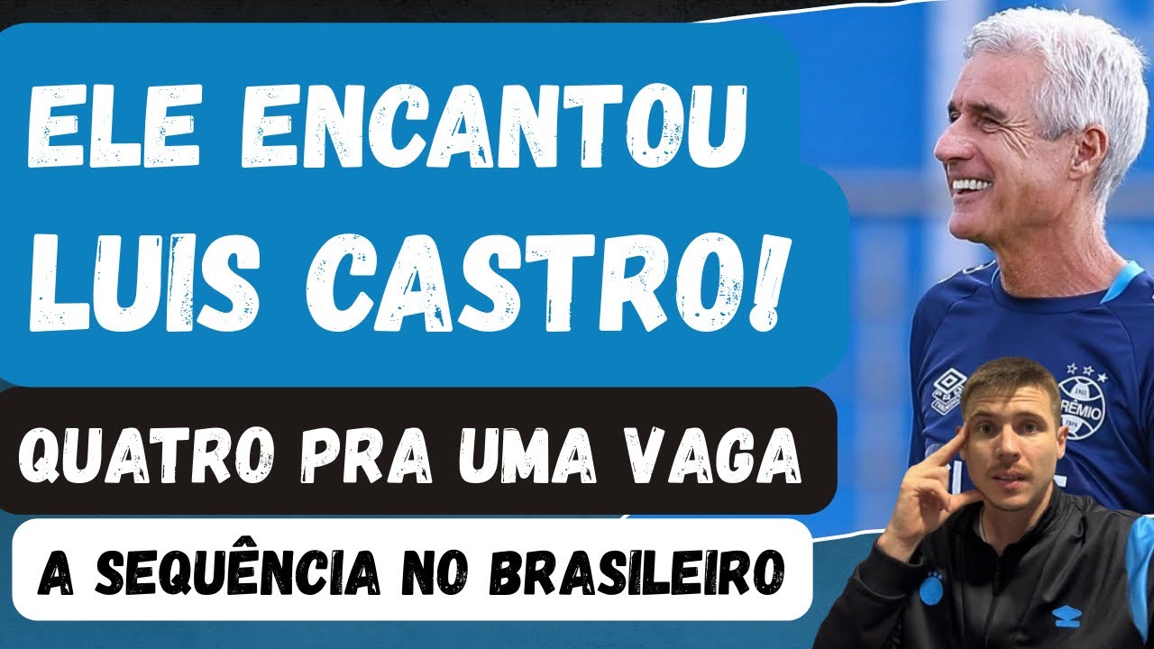 🚨ELE ENCANTOU LUÍS CASTRO | QUATRO PRA UMA VAGA! DISPUTA ABERTA | SEQUÊNCIA DO GRÊMIO NO BRASILEIRO!