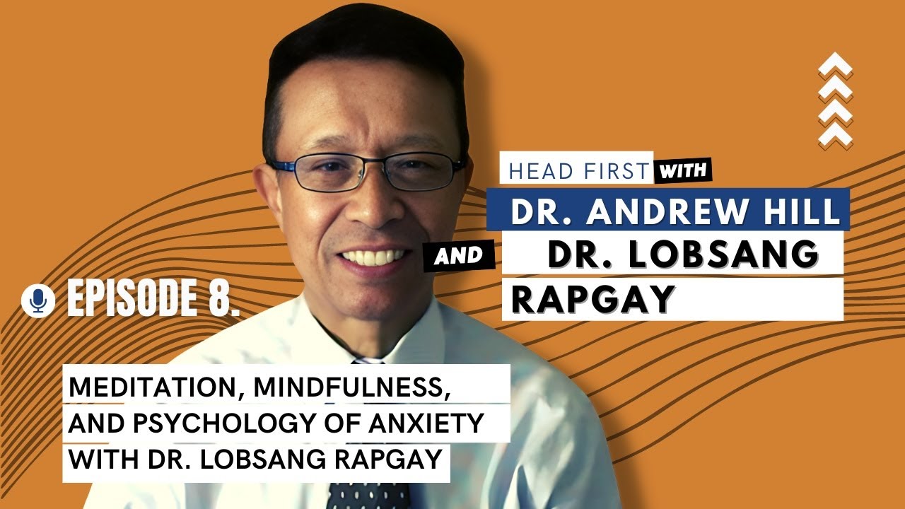 Ep8 - Meditation, Mindfulness, and Psychology of Anxiety with Dr. Lobsang Rapgay