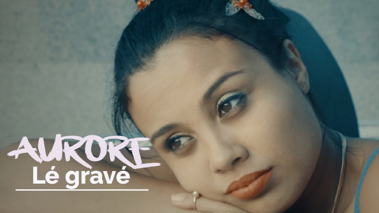 Aurore - Lé gravé - Clip Officiel